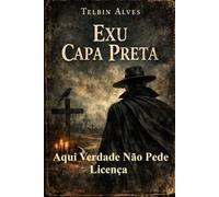 Exu Capa Preta: Aqui verdade não pede Licença