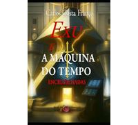 EXU E A A MÁQUINA DO TEMPO: ENCRUZILHADAS