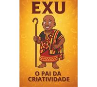 EXU: O pai da criatividade