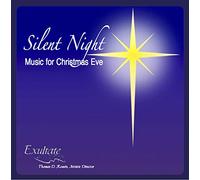 Exultate Chamber Choir and Orchestra - Silent Night: Music for Christmas Eve