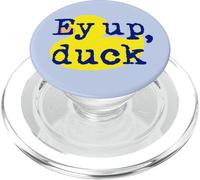 EY up, Duck ! Yorkshire Derbyshire dialecte Anglais du Nord PopSockets PopGrip pour MagSafe