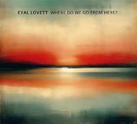 Eyal Lovett – Where Do We Go from Here? – CD – Plastic Head