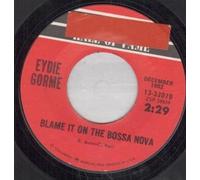 EYDIE GORME - BLAME IT ON THE BOSSA NOVA 7 INCH (7" 45) US COLUMBIA 0