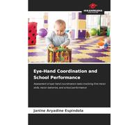 Eye-Hand Coordination and School Performance: Assessment of eye-hand coordination tasks involving fine motor skills, motor batteries, and school performance