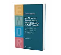 Eye movement desensitization and reprocessing (EMDR) therapie: basisprincipes, protocollen en procedures