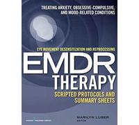 Eye Movement Desensitization And Reprocessing (Emdr)Therapy Scripted Protocols And Summary Sheets