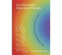 Eye Movement Integration Therapy: The Comprehensive Clinical Guide (Paperback) Danie Beaulieu, (Auteur)