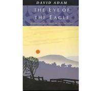 Eye of the Eagle, the - Meditations on the Hymn 'be Thou My Vision' Adam, David (Auteur)