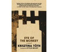 Eye of the Monkey A Novel - Krisztina Toth - Seven Stories Press - ebook (ePub) - Livre