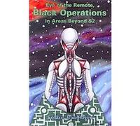 Eye of the Remote, Black Operations in Areas Beyond 52 Solaris BlueRaven (Auteur)