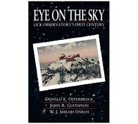 Eye Of The Sky - Lick Observatory′S First Century