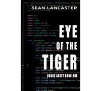 Eye of the Tiger: An action-packed thriller where an ordinary man is forced into a dangerous, intelligence operation to prevent a doomsday cyber weapon from falling into the wrong hands.