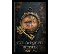 Eye On Sight: The Prophets Manual