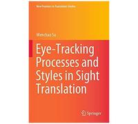 Eye-Tracking Processes And Styles In Sight Translation