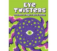Eye Twisters The science and magic of optical illusions - Welbeck Childrens Books - Welbeck Children's Books - ebook (ePub) - Livre