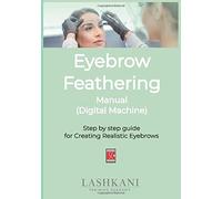 Eyebrow Feathering Manual (Digital Machine): Step By Step Guide For Creating Realistic Eyebrows