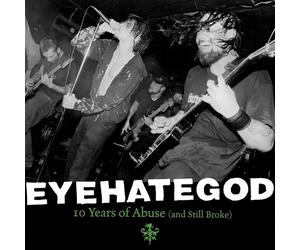 EYEHATEGOD - 10 YEARS OF ABUSE (AND STILL BROKE) 2 VINYL LP NEUF
