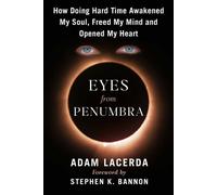 Eyes From Penumbra How Doing Hard Time Awakened My Power, Freed My Mind, and Opened My Heart - Adam Lacerda - War Room Books - ebook (ePub) - Livre