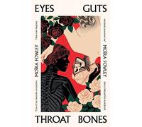 Eyes Guts Throat Bones: Featuring the Irish Book Awards Short Story of the Year 2023