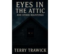Eyes in the Attic and Other Hauntings