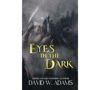Eyes In the Dark: An Episodic Novel