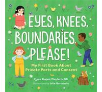 Eyes, Knees, Boundaries, Please! My First Book About Private Parts and Consent - Krupa Bhojani Playforth MD - Callisto Kids - ebook (ePub) - Livre