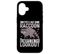 Eyes Like A Raccoon Always on The Lookout Coque pour iPhone 16