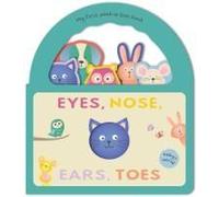 Eyes, Nose, Ears, Toes: My First Peek-A-Boo Book
