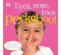 Eyes, Nose, Toes Peekaboo!: Touch-and-Feel and Lift-the-Flap