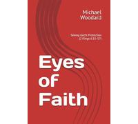 Eyes of Faith: Seeing God's Protection (2 Kings 6:15-17)