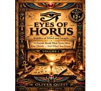 Eyes of Horus: Volume I - Ancient Egyptian Puzzle Trials: A Mystery Puzzle Book of Symbols, Riddles, Logic Challenges, and Ancient Egyptian Secrets for Teens and Adults