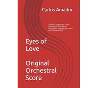 Eyes of Love (Horror): Original Orchestral Score: A Musical Exploration on the Elicitation of Emotions of Uncertainty, Surprise and Love in Hollywood-like Film