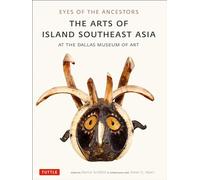 Eyes of the Ancestors: The Arts of Island Southeast Asia at the Dallas Museum of Art