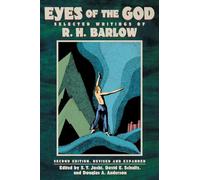 Eyes of the God: Selected Writings of R. H. Barlow (Second Edition, Revised and Expanded)