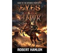 Eyes Of The Hawk: A Frontier Western Adventure