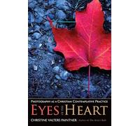 Eyes of the Heart: Photography As a Christian Contemplative Practice