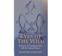 Eyes of the Wild: Journeys of Transformation with the Animal Powers