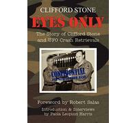 Eyes Only: The Story of Clifford Stone and UFO Crash Retrievals – createspace