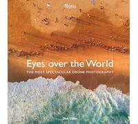 Eyes over the World: The Most Spectacular Drone Photography