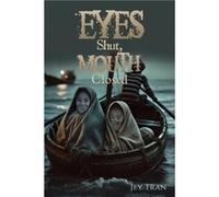 Eyes Shut Mouth Closed - Jey Tran - Austin Macauley Publishers LLC - Livre en Anglais - Paperback Jey TranJey Tran (Auteur)