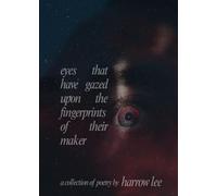 eyes that have gazed upon the fingerprints of their maker