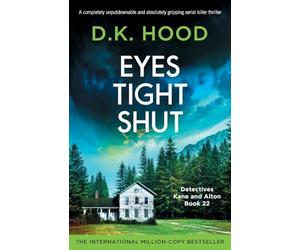 Eyes Tight Shut: A completely unputdownable and absolutely gripping serial killer thriller