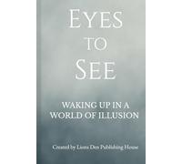 Eyes to See: Waking up in a World of Illusion