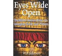 Eyes Wide Open: Buddhist Instructions On Merging Body And Vision Will Johnson (Auteur)