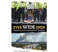 Eyes Wide Open Going Behind the Environmental Headlines by Paul Fleischman & Illustrated by Various Paul Fleischman Illustrated by Various (Auteur)
