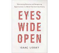 Eyes Wide Open: Overcoming Obstacles and Recognizing Opportunities in a World That Can't See Clearly - [Livre en VO] Isaac Lidsky (Auteur)