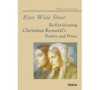 Eyes Wide Shut: Re-Envisioning Christina Rossetti's Poetry and Prose - [Version Originale] Melanie A Hanson (Auteur)