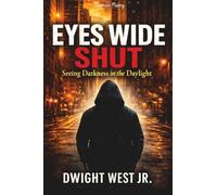 Eyes Wide Shut: Seeing Darkness in the Daylight