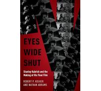Eyes Wide Shut: Stanley Kubrick and the Making of His Final Film