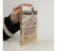 Eyewitness Auschwitz: Three Years In The Gas Chambers